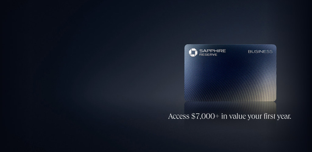 Sapphire Reserve for Business card art. Access $7,000+ in value your first year.