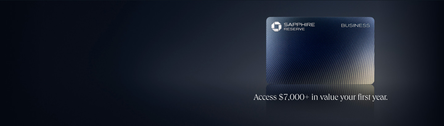 Sapphire Reserve for Business card art. Access $7,000+ in value your first year.