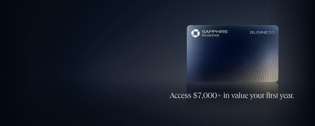 Sapphire Reserve for Business card art. Access $7,000+ in value your first year.